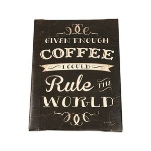 Given Enough Coffee I Could Rule The World Rustic Wood Wall Sign 12x15 Unframed